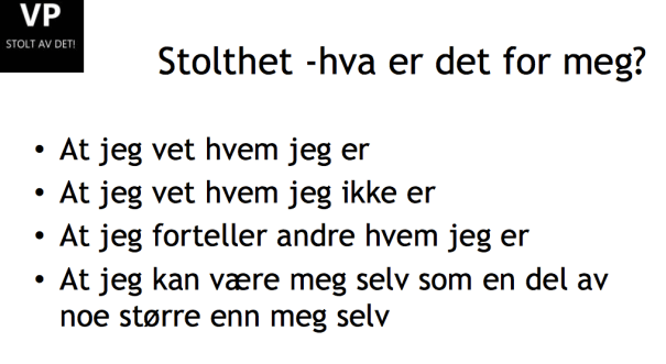 Bilde av fire punkter å være stolt av At jeg vet hvem jeg er. At jeg vet hvem jeg ikke er At jeg forteller andre om hvem jeg er At jeg kan være meg selv som en del av noe som er større enn meg selv
